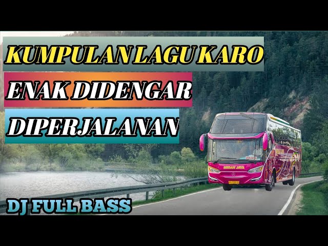 KUMPULAN LAGU KARO YANG ENAK DIDENGAR DIPERJALANAN MENGGUNAKAN BUS. class=