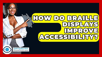 How Do Braille Displays Improve Accessibility? - Optometry Knowledge Base