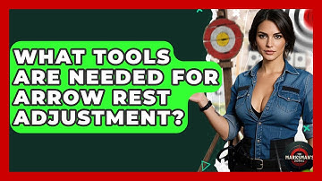 What Tools Are Needed For Arrow Rest Adjustment? - The Marksman