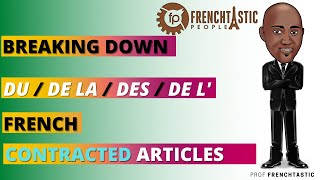 [CH13-L1] French Contracted Articles with preposition DE (du/de la/ de l'/ des)