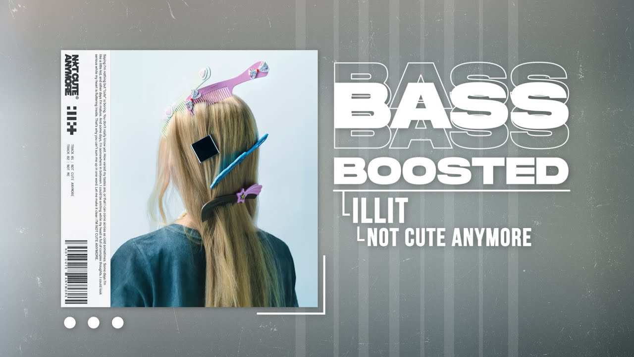ILLIT (아일릿) - NOT CUTE ANYMORE [BASS BOOSTED] - YouTube