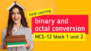 MCS-012 | Block-1 Unit 2 | octal to binary | binary to octal | data representation