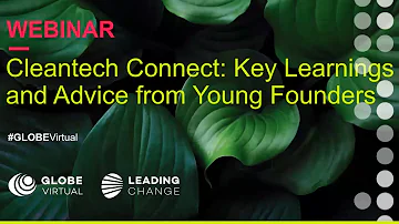 Leading Change | Cleantech Connect: Key Learnings and Advice from Young Founders