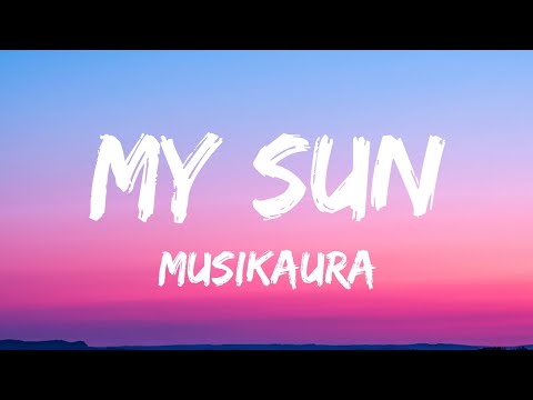 My Sun (Lyrics) - Musikaura 🎧