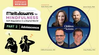 Meltdowns to Mindfulness - Self-Regulation in a Digital World (Part 2: Adolescence)