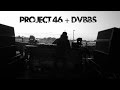 Project 46 + DVBBS