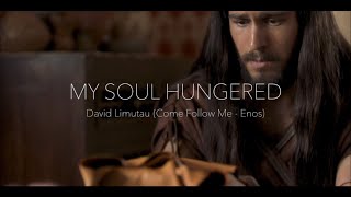 Video thumbnail of "My Soul Hungered - David Limutau (Come Follow Me - Enos)"
