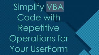 Simplify VBA Code with Repetitive Operations for Your UserForm