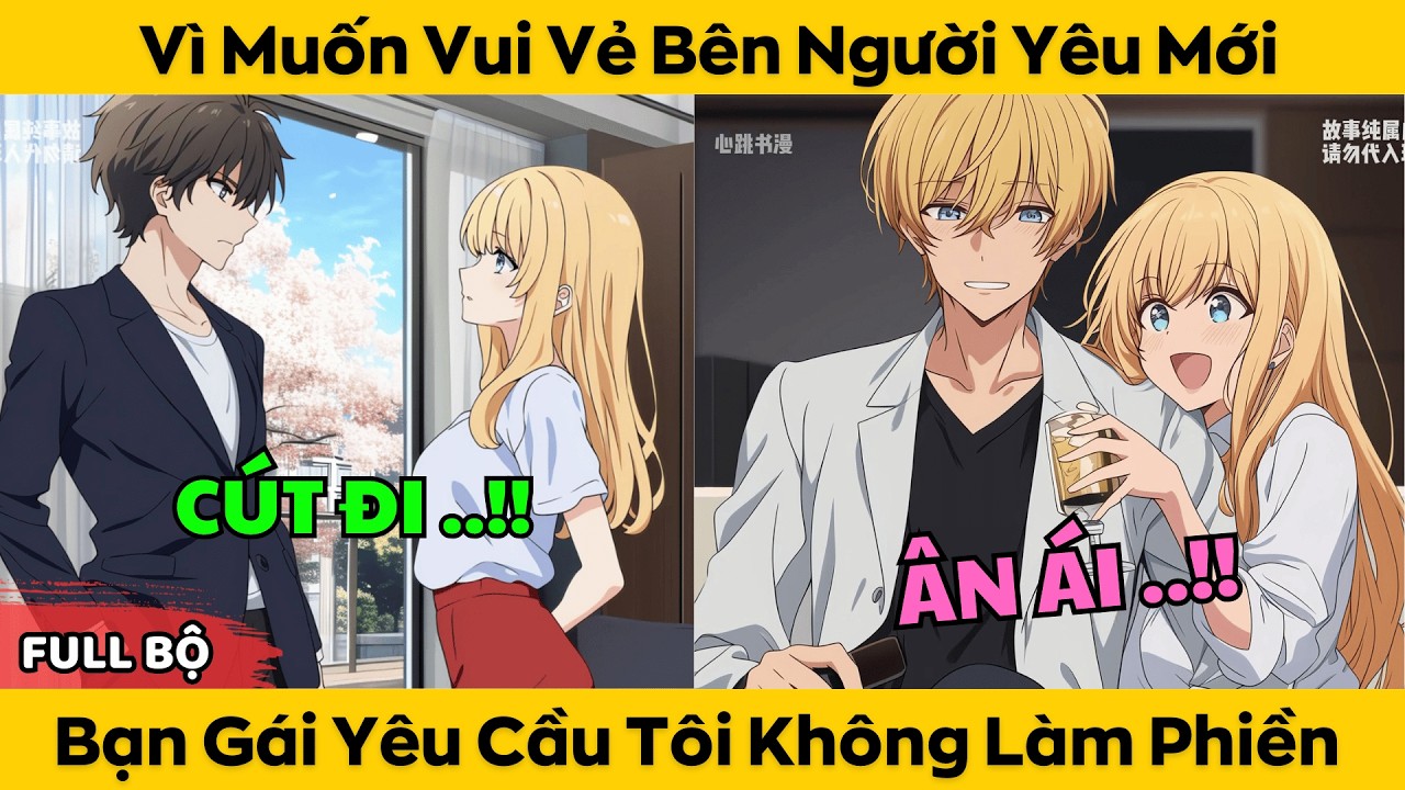 Vì Muốn Vui Vẻ Bên Người Yêu Mới - Bạn Gái Yêu Cầu Tôi Không Làm Phiền