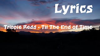 Trippie Redd - Til The End of Time ( Lyrics)