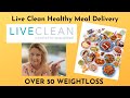 Live Clean Healthy Meal Delivery - Over 50 Weightloss