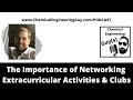The Importance of Extra Curricular Activities and Student Clubs & Assotiations - Networking!