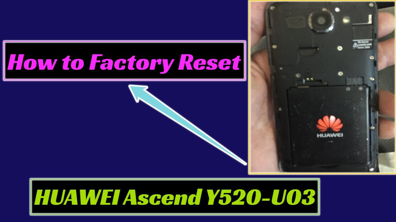 HUAWEI Ascend Y520-U03 Hard/Factory reset تهيئة و اعادة ضبط المصنع - YouTube