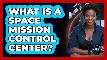 What Is a Space Mission Control Center?