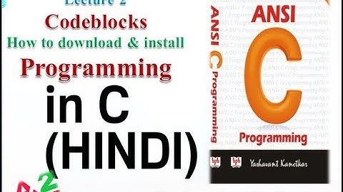 C programming lecture 2(Hindi) how to download & install codeblocks on windows (hindi)