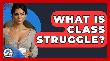 What Is Class Struggle? - Making Politics Simple