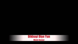 Dikhayi Diye Yun