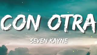 SEVEN KAYNE  - CON OTRA Letra Lyrics