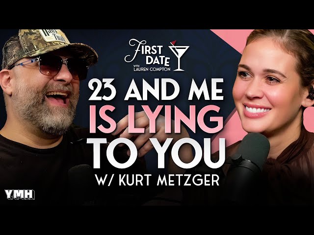 23andMe Is Lying To You w/ Kurt Metzger | First Date with Lauren Compton