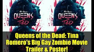 クイーンズ・オブ・ザ・デッド:ティナ・ロメロのビッグ・ゲイ・ゾンビ映画予告編とポスター!