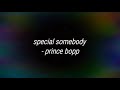 Special somebody lyrics ~prince bopp