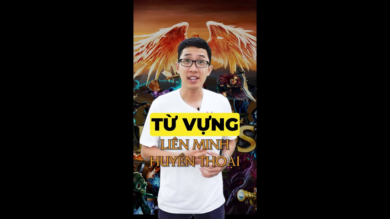 Học Từ Vựng Qua Game Liên Minh Huyền Thoại