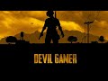 "Devil Gamer"  our new you tube channel intro