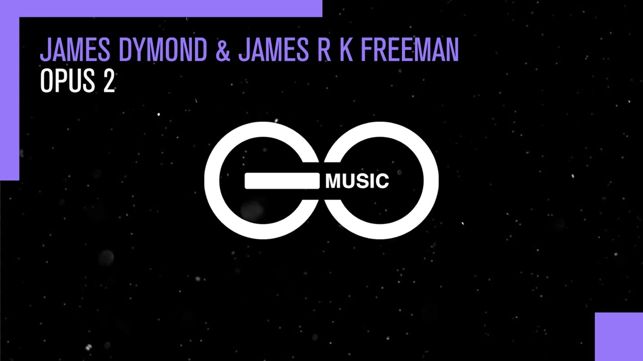 Watch James Dymond & James R K Freeman - Opus 2 on YouTube Watch James Dymond & James R K Freeman - Opus 2 on YouTube