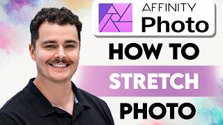 How To Stretch Photo In Affinity Photo [2026 Guide]