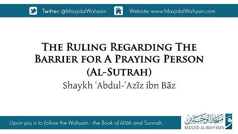 The Ruling Regarding The Barrier for A Praying Person Al Sutrah | Shaykh ʿAbdul ʿAzīz ibn Bāz