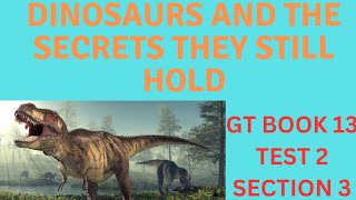 GT BOOK 13 TEST 2 SECTION 3 | DINOSAURS AND THE SECRETS THEY STILL HOLD | IELTS GT READING