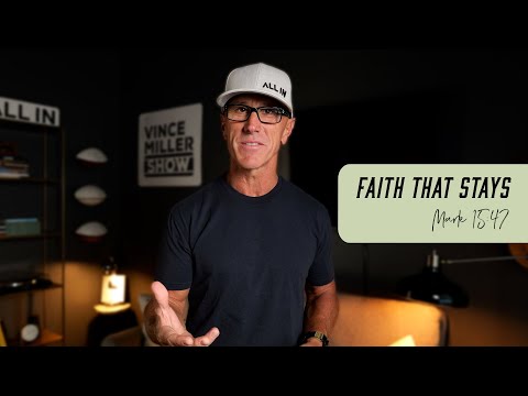 Faith That Stays | Mark 15:47