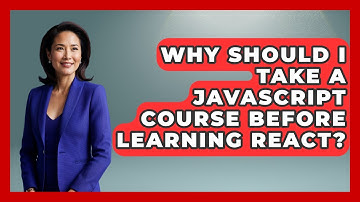Why Should I Take a JavaScript Course Before Learning React? | JavaScript Toolkit News