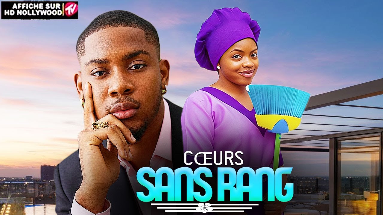 CŒURS SANS RANG (Clinton Joshua, Omeche Oko) : Film Nigerian En Francais Complete 2026