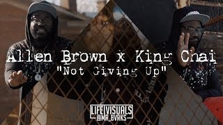 Allen W. Brown x King Chai - "Not Giving Up" (Official Music Video | #LIFEVisuals x @Mr_Bvrks)