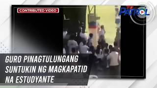Guro pinagtulungang suntukin ng magkapatid na estudyante | TV Patrol