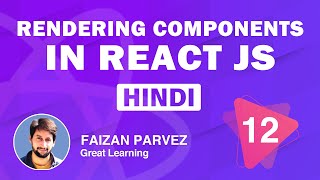 Rendering Components in React JS | React JS Tutorial For Beginners in Hindi Part 12 | Great Learning