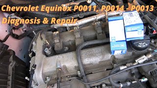 Chevrolet Equinox  P0011, P0014 & P0013 Camshaft Position Timing Over Advanced or System Performance