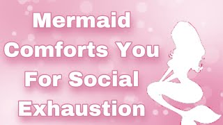 Mermaid Comforts You For Social Exhaustion (Curious Mermaid) (Strangers To Friends) (Hugs) (F4A)