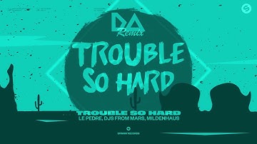 Le Pedre, DJs From Mars, Mildenhaus - Trouble So Hard (Distan remix)