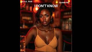 I Dont Know  Soul Ru0026b