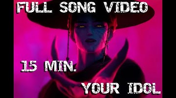 YOUR IDOL FULL VER 15 MINUTE LOOP
