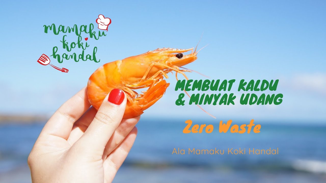 Cara Membuat Kaldu Udang dan Minyak Udang Zero Waste Bikin Enak Masakan