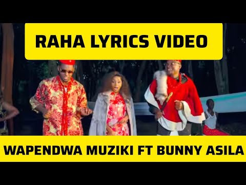 Wapendwa Muziki Ft Bunny Asila Raha Lyrics Video 