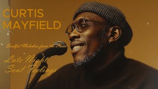 Chicago Soul | Curtis Mayfield Inspired 1970s Soul — Late Night Soul Feelings [Unreleased Album]