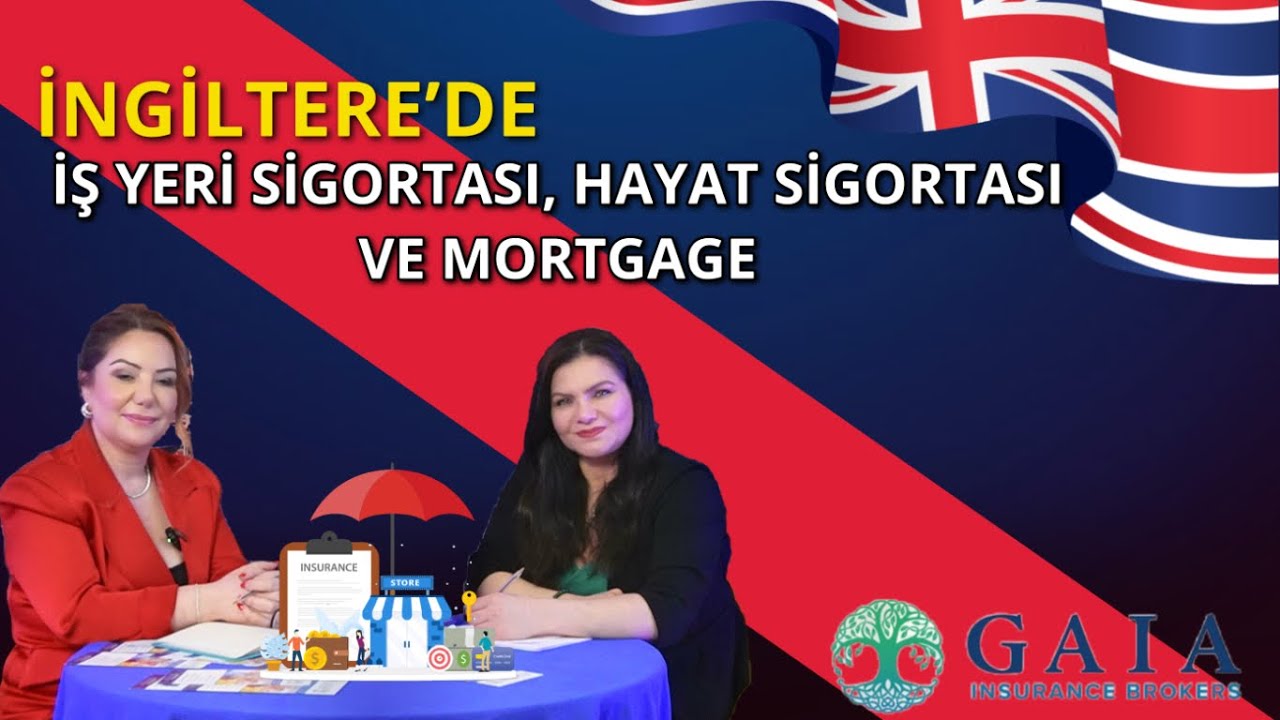 İngilterede İş Yeri Sigortası, Mortgage Sorunları ve Çözüm Yolları #GAIAInsurance