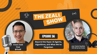 Beyond the Hype: AI Agents, Algorithms, and What We’ve Forgotten | The Zeall Show EP56