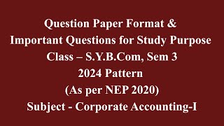 SYBcom, Sem 3 - NEP Pattern - Corporate Accounting I - Question Paper Format & Important Questions