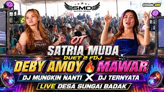 OT SATRIA MUDA🔞DUET 2FDJ🔊DEBY AMOY🔥MAWAR 🔊DJ MUNGKIN NANTI x DJTERNYATA 🚀FULL BASS LIVE SUNGAI BADAK