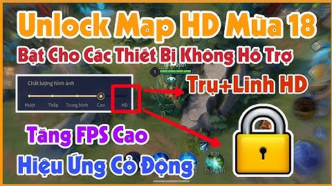Hướng Dẫn Unlock Map HD Cho Các Thiết Bị Không Hỗ Trợ - Tăng FPS Cao + Hiệu Ứng Cỏ Động Lính Trụ HD